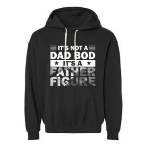 Funny ItS Not A Dad Bod ItS A Father Figure Garment-Dyed Fleece Hoodie