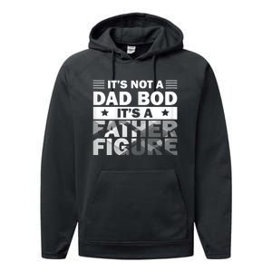 Funny ItS Not A Dad Bod ItS A Father Figure Performance Fleece Hoodie