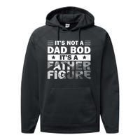 Funny ItS Not A Dad Bod ItS A Father Figure Performance Fleece Hoodie