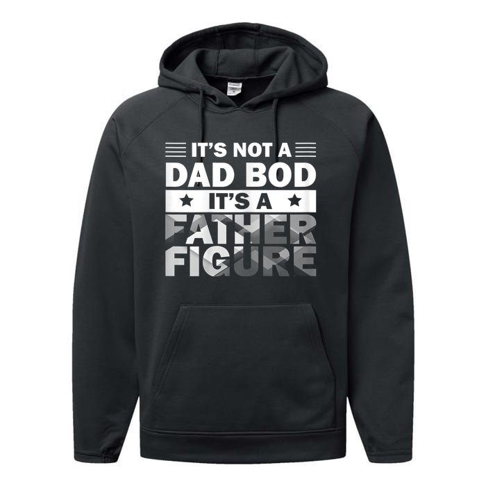 Funny ItS Not A Dad Bod ItS A Father Figure Performance Fleece Hoodie