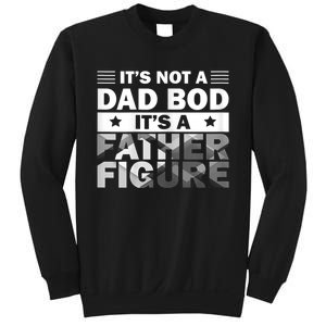 Funny ItS Not A Dad Bod ItS A Father Figure Sweatshirt