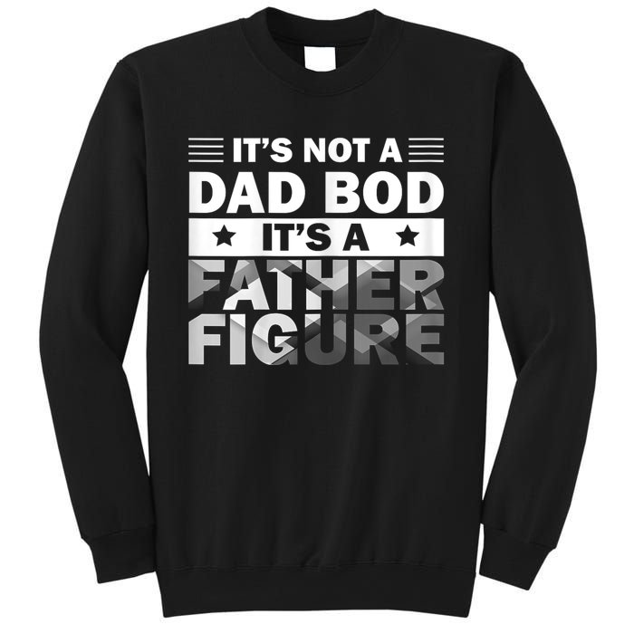 Funny ItS Not A Dad Bod ItS A Father Figure Sweatshirt