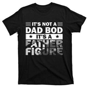 Funny ItS Not A Dad Bod ItS A Father Figure T-Shirt