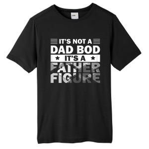 Funny ItS Not A Dad Bod ItS A Father Figure Tall Fusion ChromaSoft Performance T-Shirt