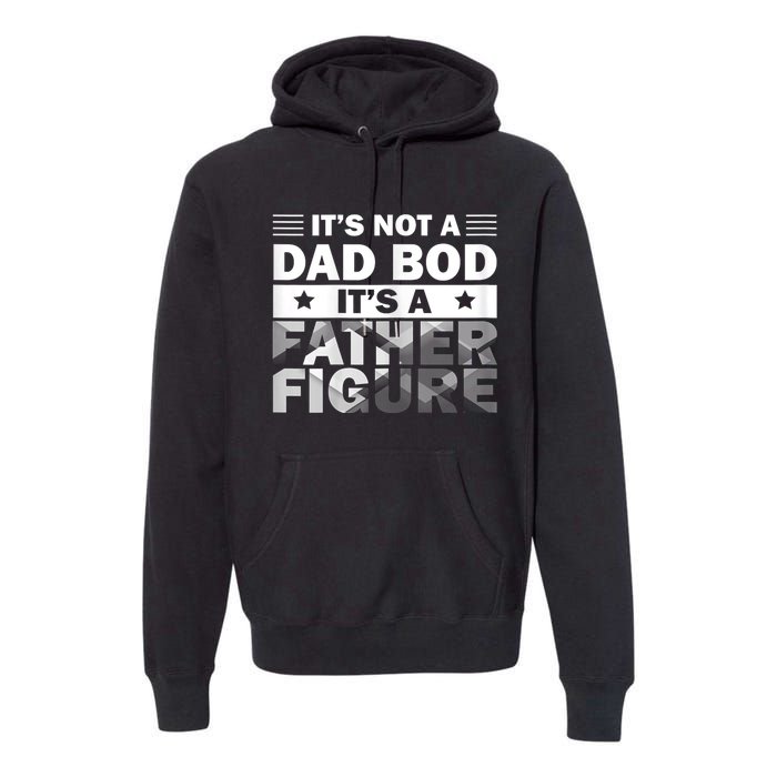 Funny ItS Not A Dad Bod ItS A Father Figure Premium Hoodie