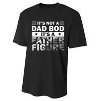 Funny ItS Not A Dad Bod ItS A Father Figure Performance Sprint T-Shirt