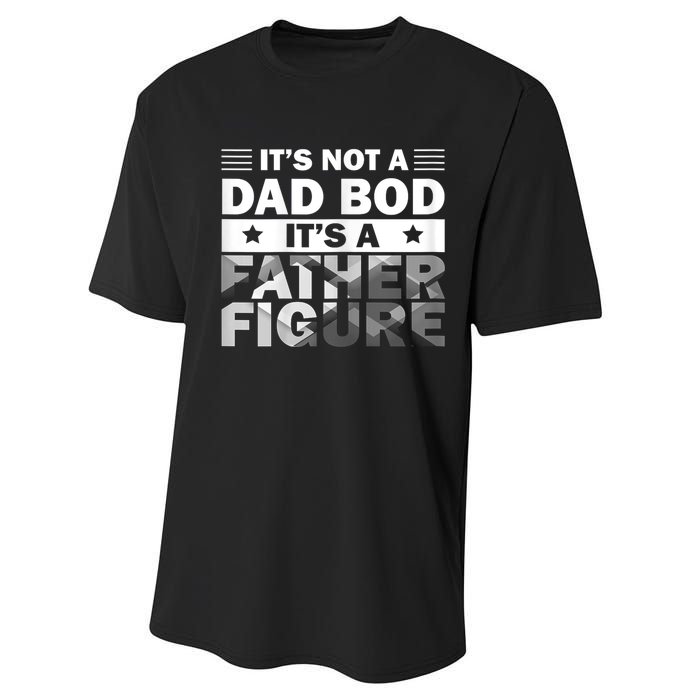 Funny ItS Not A Dad Bod ItS A Father Figure Performance Sprint T-Shirt