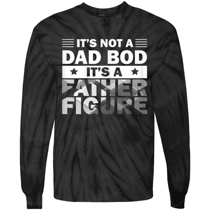 Funny ItS Not A Dad Bod ItS A Father Figure Tie-Dye Long Sleeve Shirt