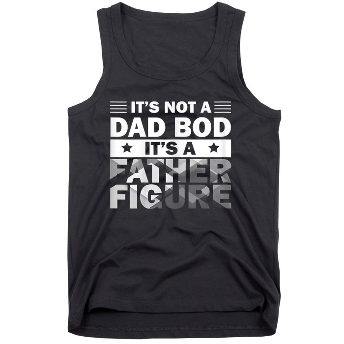 Funny ItS Not A Dad Bod ItS A Father Figure Tank Top