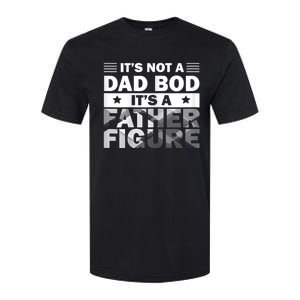 Funny ItS Not A Dad Bod ItS A Father Figure Softstyle CVC T-Shirt