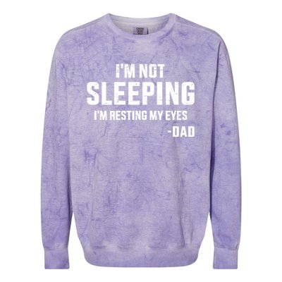 Funny IM Not Sleeping Resting My Eyes Dad For FatherS Day Great Gift Colorblast Crewneck Sweatshirt