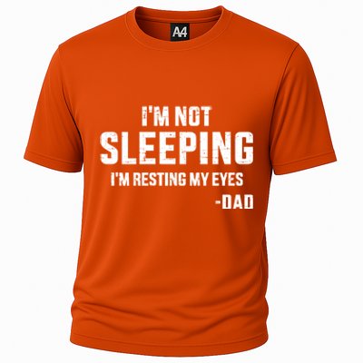 Funny IM Not Sleeping Resting My Eyes Dad For FatherS Day Great Gift Cooling Performance Crew T-Shirt