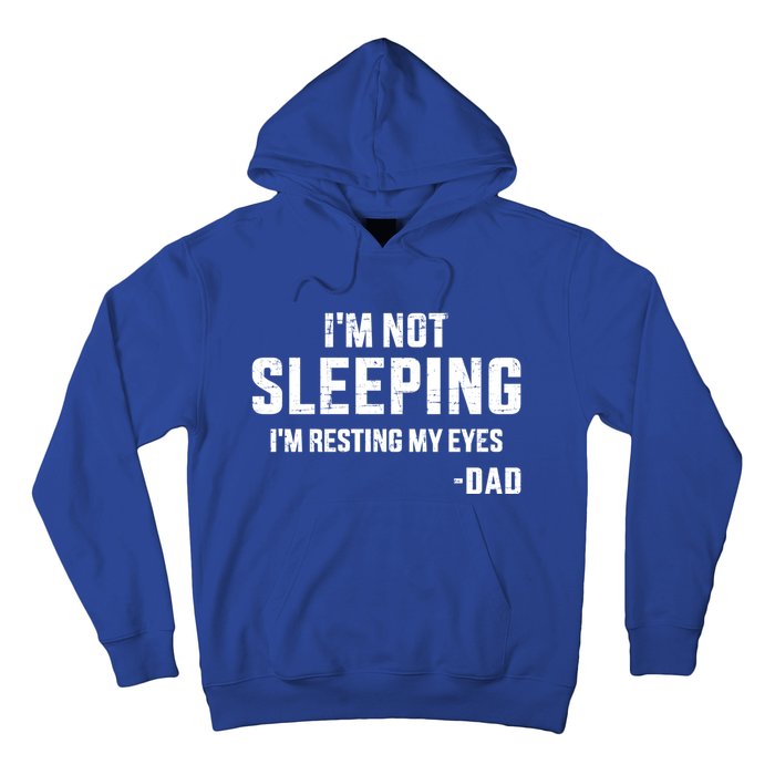 Funny IM Not Sleeping Resting My Eyes Dad For FatherS Day Great Gift Hoodie