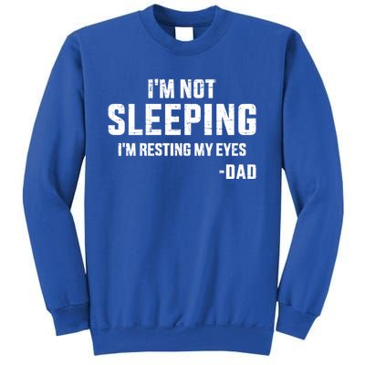 Funny IM Not Sleeping Resting My Eyes Dad For FatherS Day Great Gift Sweatshirt