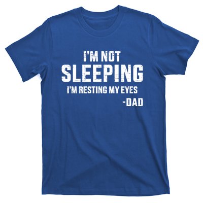 Funny IM Not Sleeping Resting My Eyes Dad For FatherS Day Great Gift T-Shirt