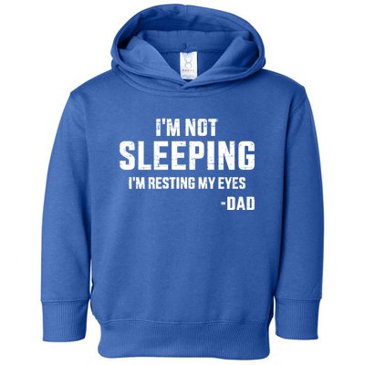 Funny IM Not Sleeping Resting My Eyes Dad For FatherS Day Great Gift Toddler Hoodie