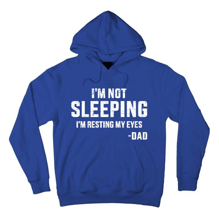 Funny IM Not Sleeping Resting My Eyes Dad For FatherS Day Great Gift Tall Hoodie