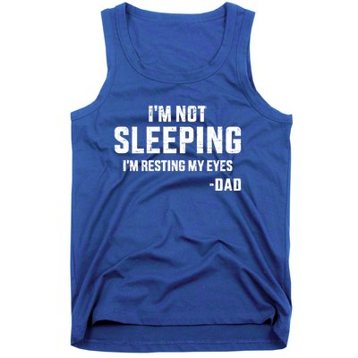 Funny IM Not Sleeping Resting My Eyes Dad For FatherS Day Great Gift Tank Top