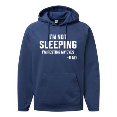 Funny IM Not Sleeping Resting My Eyes Dad For FatherS Day Great Gift Performance Fleece Hoodie