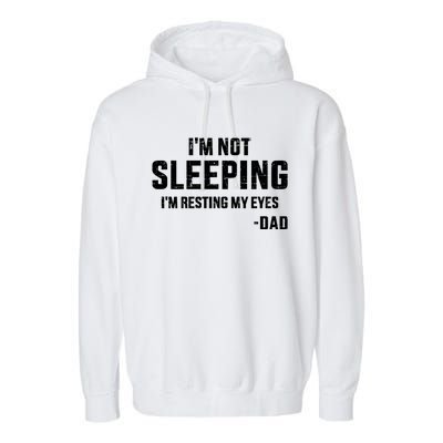 Funny IM Not Sleeping Resting My Eyes Dad For FatherS Day Great Gift Garment-Dyed Fleece Hoodie