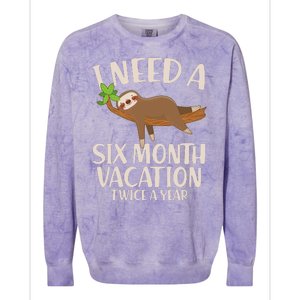 Funny I Need A Six Month Vacation Twice A Year Colorblast Crewneck Sweatshirt