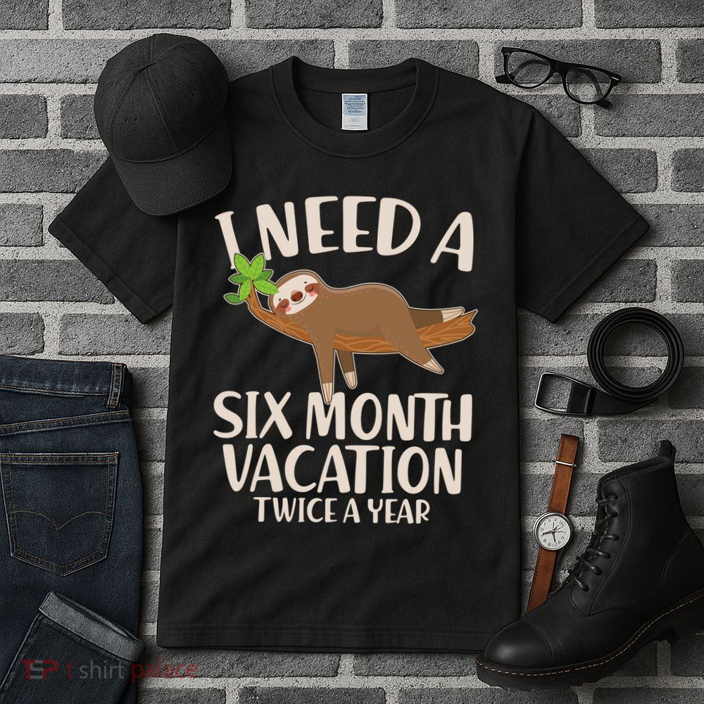 Funny I Need A Six Month Vacation Twice A Year Tall T-Shirt