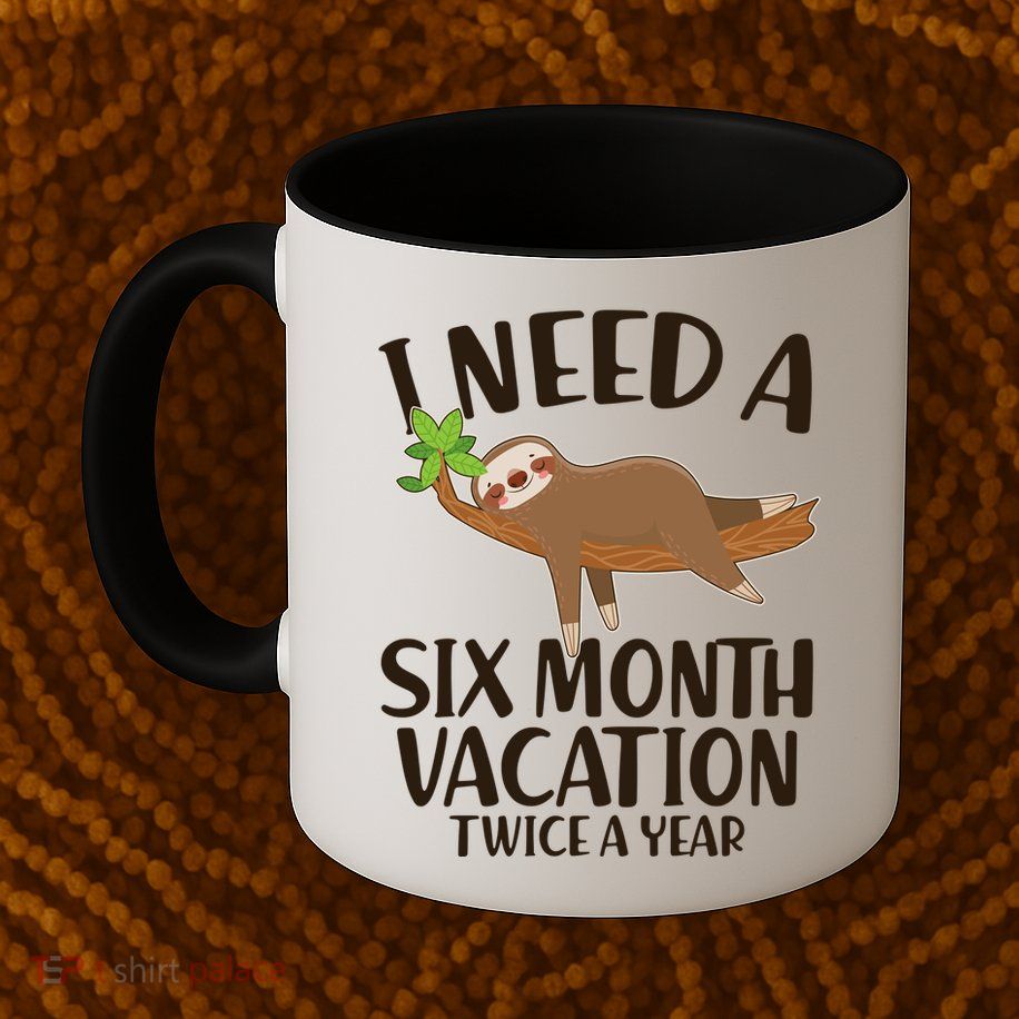 Funny I Need A Six Month Vacation Twice A Year Mug
