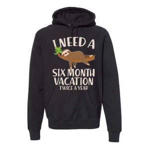 Funny I Need A Six Month Vacation Twice A Year Premium Hoodie