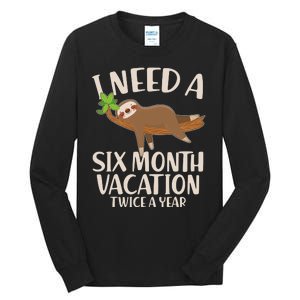 Funny I Need A Six Month Vacation Twice A Year Tall Long Sleeve T-Shirt