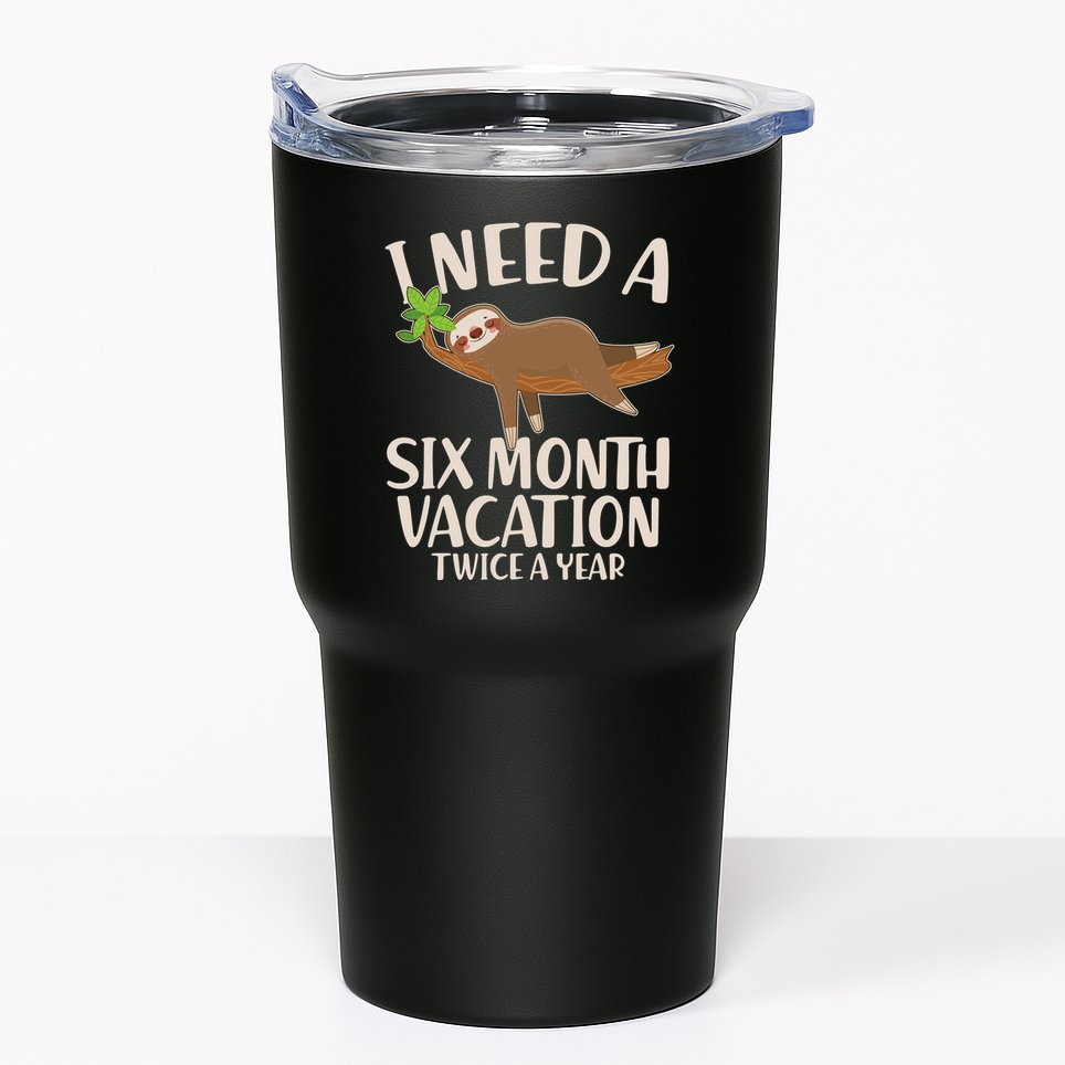 Funny I Need A Six Month Vacation Twice A Year Tumbler