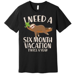 Funny I Need A Six Month Vacation Twice A Year Premium T-Shirt