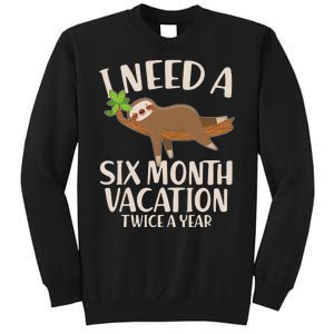 Funny I Need A Six Month Vacation Twice A Year Tall Sweatshirt