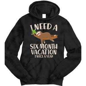 Funny I Need A Six Month Vacation Twice A Year Tie Dye Hoodie