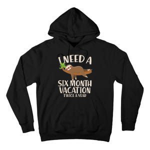 Funny I Need A Six Month Vacation Twice A Year Tall Hoodie