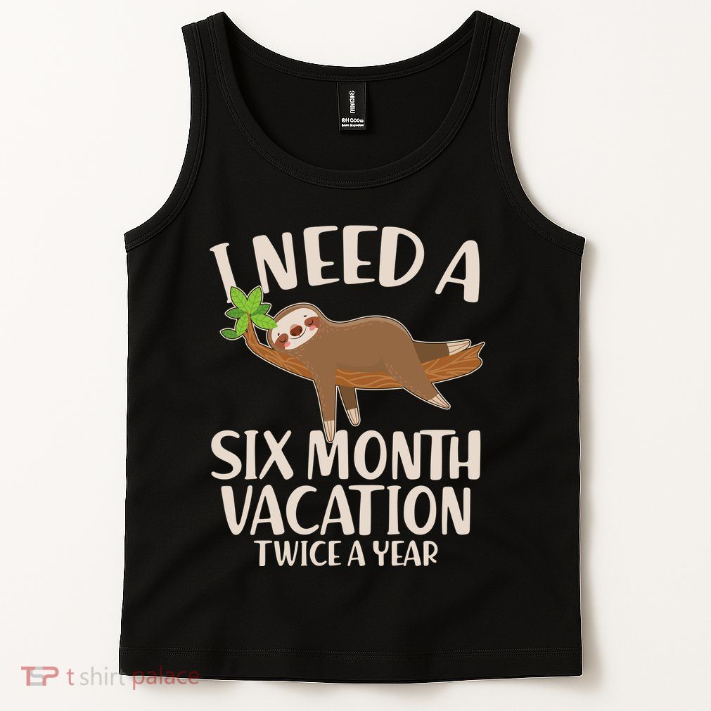 Funny I Need A Six Month Vacation Twice A Year Tank Top
