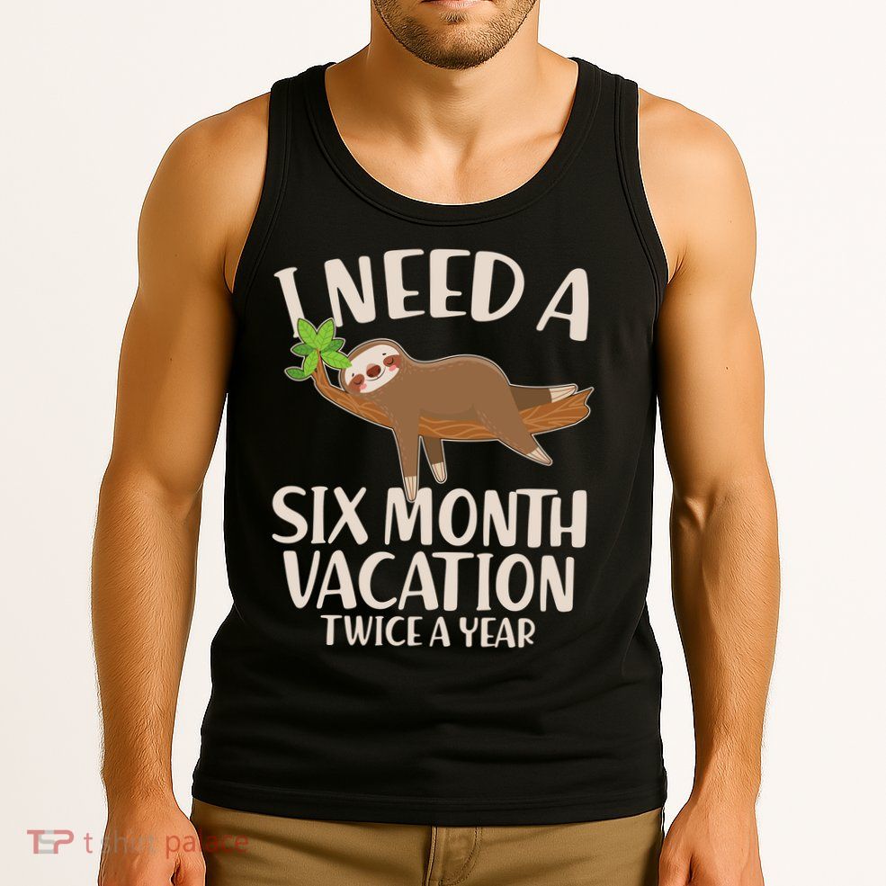 Funny I Need A Six Month Vacation Twice A Year Tank Top