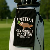 Funny I Need A Six Month Vacation Twice A Year Golf Towel