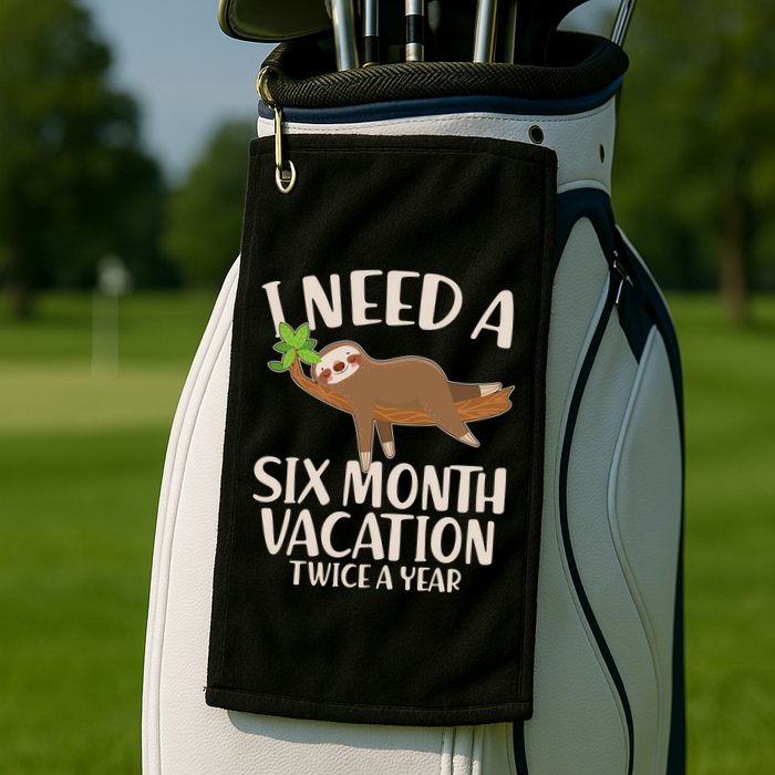 Funny I Need A Six Month Vacation Twice A Year Golf Towel