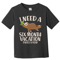 Funny I Need A Six Month Vacation Twice A Year Toddler T-Shirt