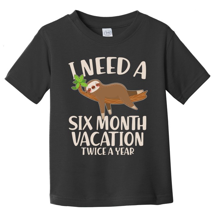 Funny I Need A Six Month Vacation Twice A Year Toddler T-Shirt