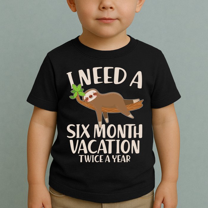 Funny I Need A Six Month Vacation Twice A Year Toddler T-Shirt