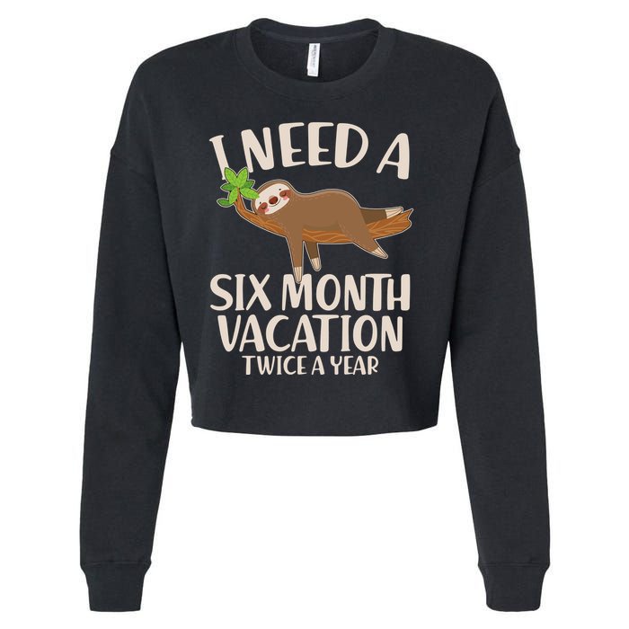 Funny I Need A Six Month Vacation Twice A Year Cropped Pullover Crew