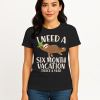 Funny I Need A Six Month Vacation Twice A Year Womens T-Shirt