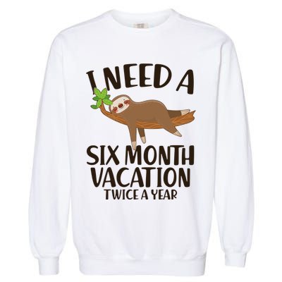 Funny I Need A Six Month Vacation Twice A Year Garment-Dyed Sweatshirt
