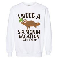 Funny I Need A Six Month Vacation Twice A Year Garment-Dyed Sweatshirt