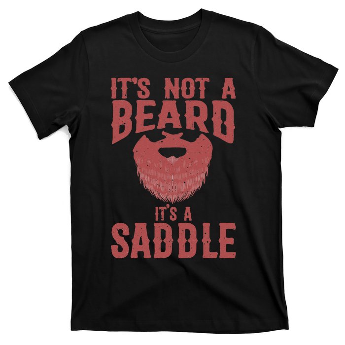 Funny Its Not A Beard Its A Saddle Gift Beard Lover T-Shirt