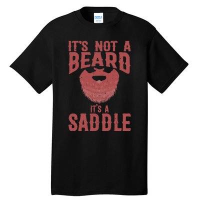 Funny Its Not A Beard Its A Saddle Gift Beard Lover Tall T-Shirt