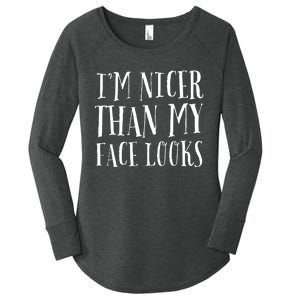 Funny Im Nicer Than My Face Looks Sarcasm Funny Gift Women's Perfect Tri Tunic Long Sleeve Shirt