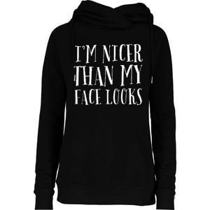 Funny Im Nicer Than My Face Looks Sarcasm Funny Gift Womens Funnel Neck Pullover Hood