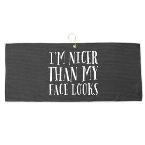 Funny Im Nicer Than My Face Looks Sarcasm Funny Gift Large Microfiber Waffle Golf Towel